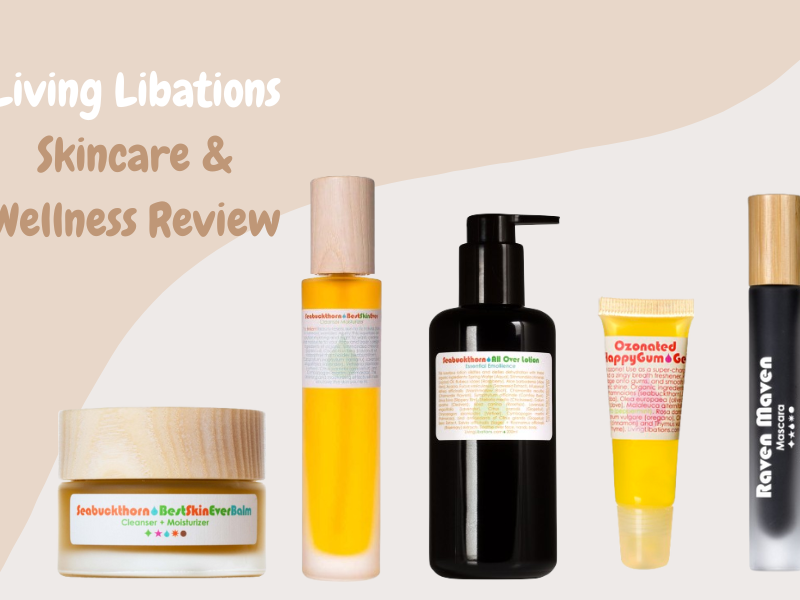 Review: Living Libations Skincare, Hair Care, Oral Care, And More!
