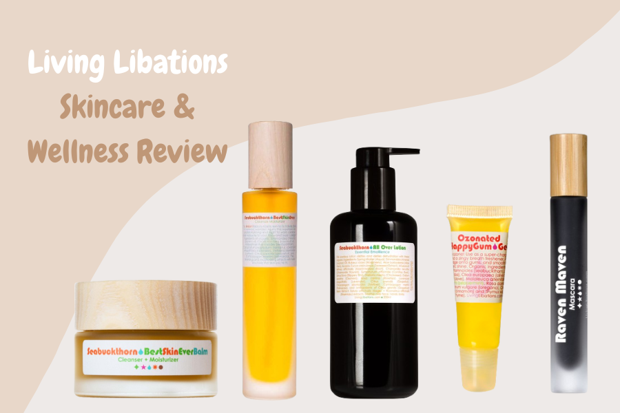 Review: Living Libations Skincare, Hair Care, Oral Care, And More!