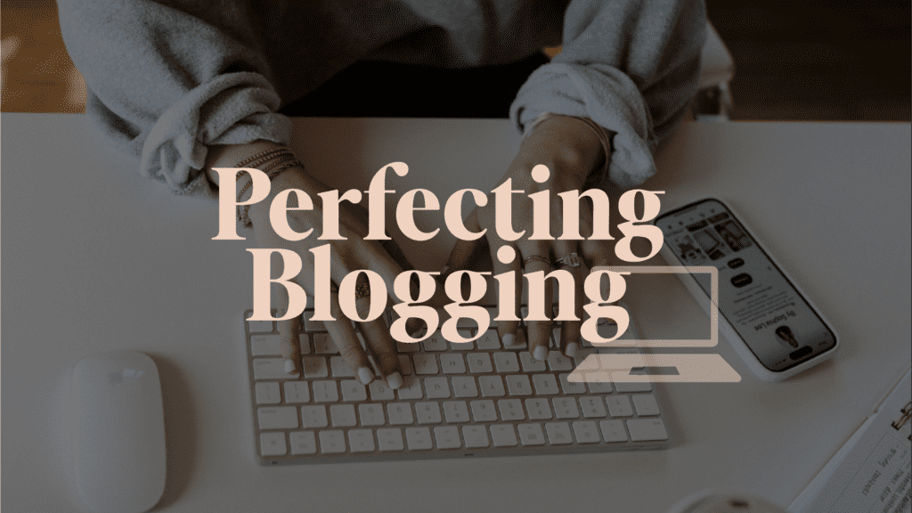 Perfecting Blogging